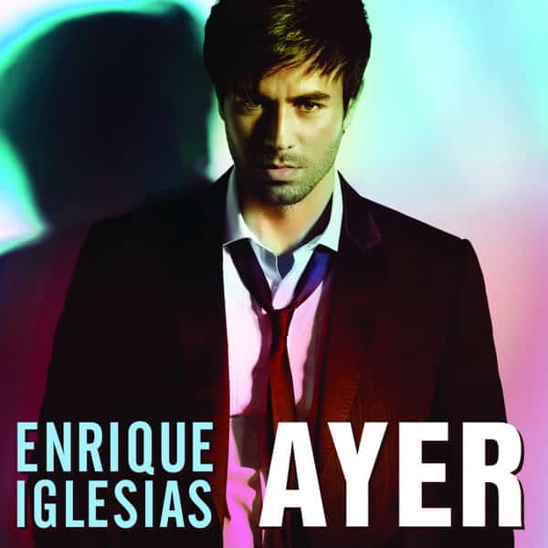 Enrique Iglesias - Ayer Music
