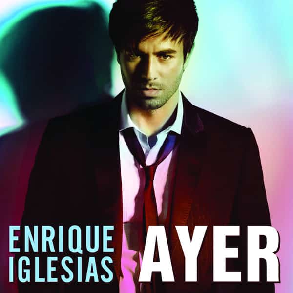 Enrique Iglesias - Ayer Music Enrique Iglesias - Ayer Music